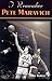 I Remember Pete Maravich: Personal Recollections of Basketball's Pistol Pete by the People and Players Who Knew Him