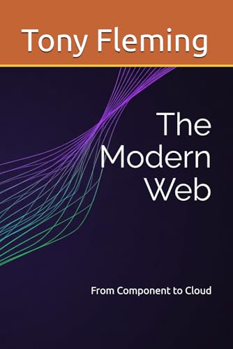 Compare Textbook Prices for The Modern Web: From Component to Cloud  ISBN 9798296566911 by Fleming, Tony