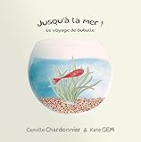 charbonnier metier  Jusqu\'à la mer !: Le voyage de Bubulle - album tendresse 3-5 ans