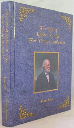 Life of Robert E Lee for Young Gentlemen B000E4BB1O Book Cover
