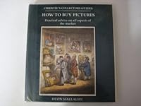 How to buy pictures: Practical advice on all aspects of the art market (Christie's collectors guides) 0714880043 Book Cover