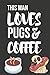 Produktbild This Man Loves Pugs & Coffee: Funny Novelty Birthday Pug & Coffee Gifts - Small Lined Journal / Notebook to Write in 6" X 9X
