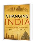 Changing india : From ancient wisdom to modern world