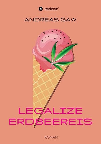 Legalize Erdbeereis (German Edition)