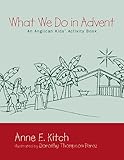What We Do in Advent: An Anglican Kids' Activity Book
