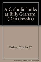 A Catholic looks at Billy Graham, (Deus books) 0809118041 Book Cover
