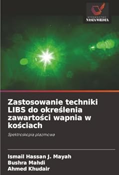 Zastosowanie techniki LIBS do okreslenia zawartosci wapnia w kosciach (Polish Edition)