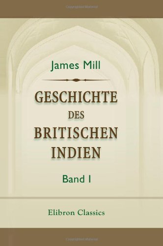 Geschichte des britischen Indien: Band 1