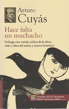 Hace falta un muchacho. Prologo con resena critica de la obra, vida y obra del autor, y marco historico.