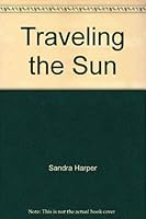Traveling the Sun: A Healing Journey In Morocco, Tunisia and Spain 0973498609 Book Cover