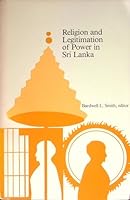 Religion and legitimation of power in Sri Lanka (Religion and Legitimation of Power) 0890120080 Book Cover