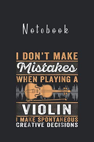 Notebook: I Dont Make Mistakes When Playing A Violin 6''x9'' x 125 Pages College Ruled White Paper Blank Journal Notebook with Black Cover Perfect Gift For All Ages