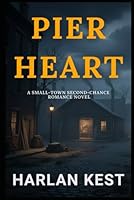 Pier Heart: a Small-Town Second-Chance Romance Novel B0G5F73SL7 Book Cover