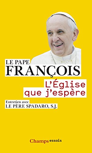 L'Église que j'espère: Entretien avec le père Spadaro, s.j. Francais PDF