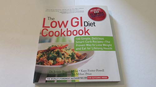 The Low GI Diet Cookbook: 100 Simple, Delicious Smart-Carb Recipes-The Proven Way to Lose Weight and Eat for Lifelong Health (Glucose Revolution)
