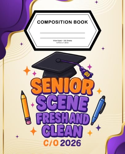 Senior Scene Fresh and Clean C/O 2026, Fun Senior Composition Notebook, Wide Ruled 100 Sheets: Graduation Journal for High Schoo