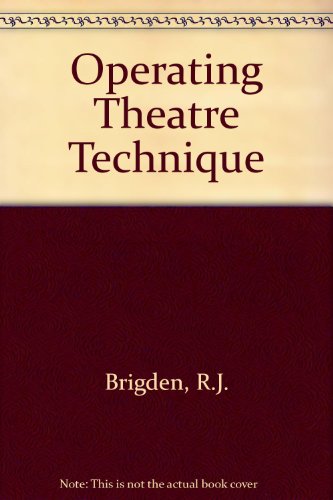 Operating theatre technique: A textbook for nurses, technicians, operating department assistants, medical students, house surgeons and others associated with the operating theatre