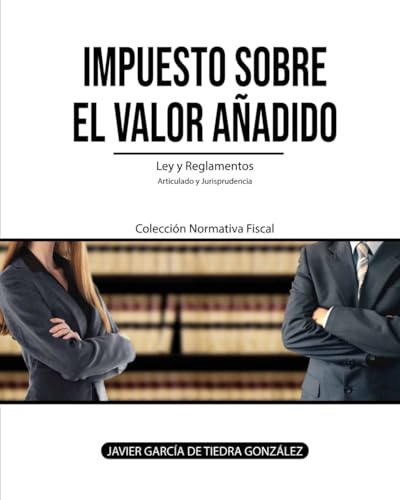 Impuesto sobre el Valor Añadido: Ley y Reglamentos del IVA: 6 (Colección Normativa Fiscal)