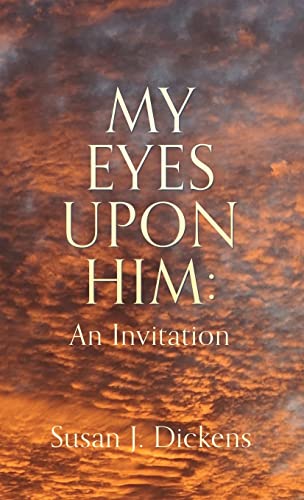 My Eyes Upon Him: An Invitation