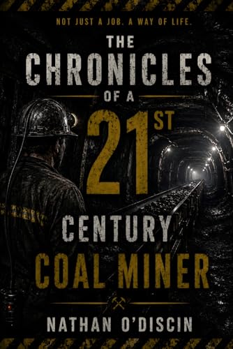 The Chronicles of a 21st Century Coal Miner