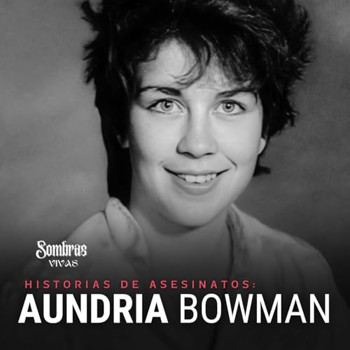 El Misterio de Aundria Bowman: la hija adoptiva que nunca volvi&oacute; copertina