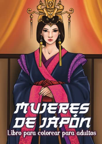 MUJERES DE JAPÓN: Libro para Colorear Japonés para Adultos Niños Adolescentes Arte Terapia Cultura Japón - Tatuaje Samurai - Caras Geisha - Manga Anime - Koi Mandala Carpa - Regalo para Mangaka MUJERES DE JAPÓN: Libro para Colorear Japonés para Adultos Niños Adolescentes Arte Terapia Cultura Japón - Tatuaje Samurai - Caras Geisha - Manga Anime - Koi Mandala Carpa - Regalo para Mangaka