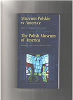 The Polish Museum of America - History and Collections - Guide (In English and Polish) 8388416154 Book Cover