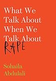 What We Talk About When We Talk About Rape
