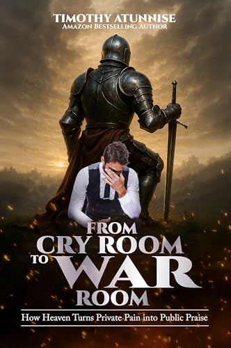 From Cry Room to War Room: How Heaven Turns Private Pain into Public Praise (English Edition)