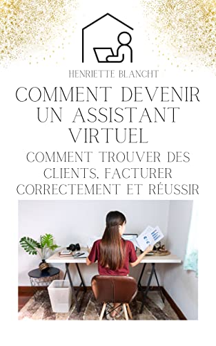 livre Comment devenir un assistant virtuel: Comment trouver des clients, facturer correctement et réussir