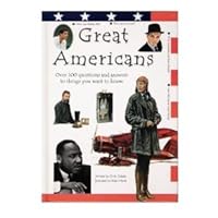 Great Americans Over 100 Questions and Answers to Things You Want to Know 0752546449 Book Cover