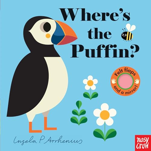 Image of Where's the Puffin?: (An Interactive, Sensory Lift-the-Flap Book with Felt Flaps and a Mirror for Babies & Toddlers. Friendly Birds Include a Kingfisher, Blackbird, & Swan.)