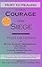 Courage Under Siege: Hurt to Healing