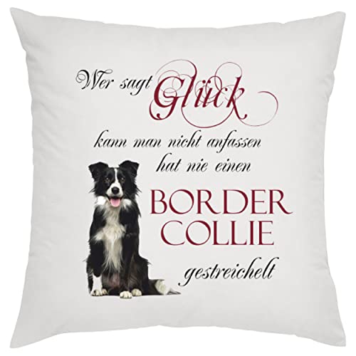 Wer SAGT Glück kann Man Nicht anfassen hat nie einen Border Collie gestreichelt Zierkissen, Sofakissen, bedrucktes Kissen, Bauwollkissen