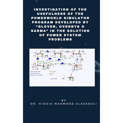 Dr. Hidaia Mahmood Alassouli - Investigation of the Usefulness of the PowerWorld Simulator Program Developed by &amp;ldquo;Glover, Overbye &amp;amp; Sarma&amp;rdquo; in the Solution of Power System Problems episode artwork