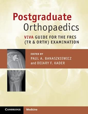 Postgraduate Orthopaedics: Viva Guide for the FRCS (Tr & Orth) Examination New Edition-Wow! eBook