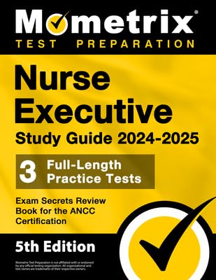 Nurse Executive Study Guide 2024-2025 - 3 Full-Length Practice Tests, Exam Secrets Review Book for the ANCC Certification: [5th Edition] 5th Edition