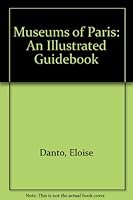 Museums of Paris: An Illustrated Guidebook 0961512822 Book Cover