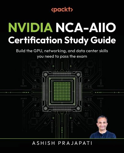 NVIDIA NCA-AIIO Certification Study Guide: Build the GPU, networking, and data center skills you need to pass the exam