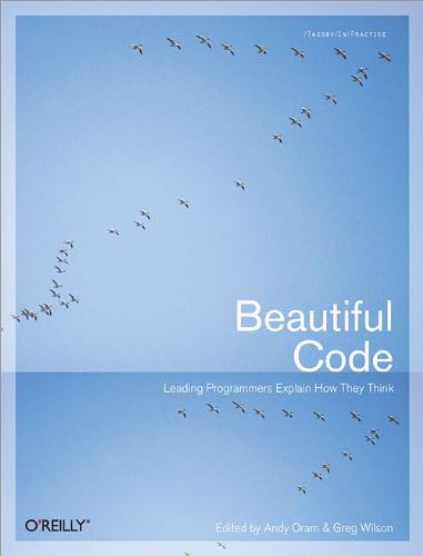 Beautiful Code: Leading Programmers Explain How They Think