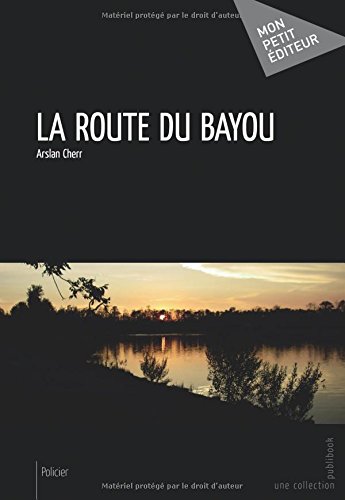 By Arslan Cherr La Route Du Bayou Telecharger Pdf By Arslan Cherr La Route Du Bayou Telecharger Pdf