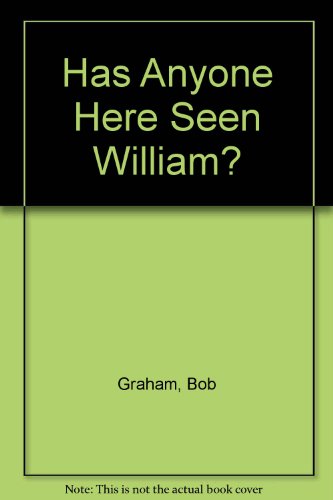 Has Anyone Here Seen William? 0744507928 Book Cover