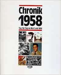 Chronik 1958 (Chronik / Bibliothek des 20. Jahrhunderts. Tag für Tag in ...