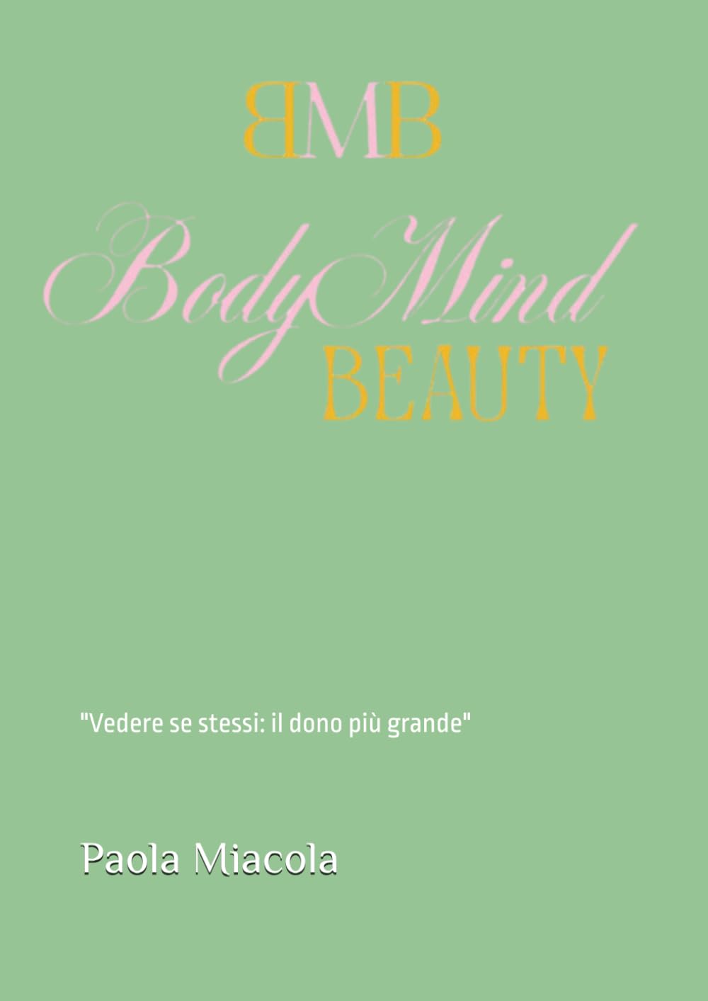 Bodymind-Beauty: “Vedere sé stessi: il dono più grande”