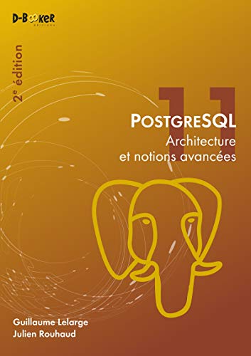 Télécharger PostgreSQL - Architecture et notions avancées (2e édition) Francais PDF