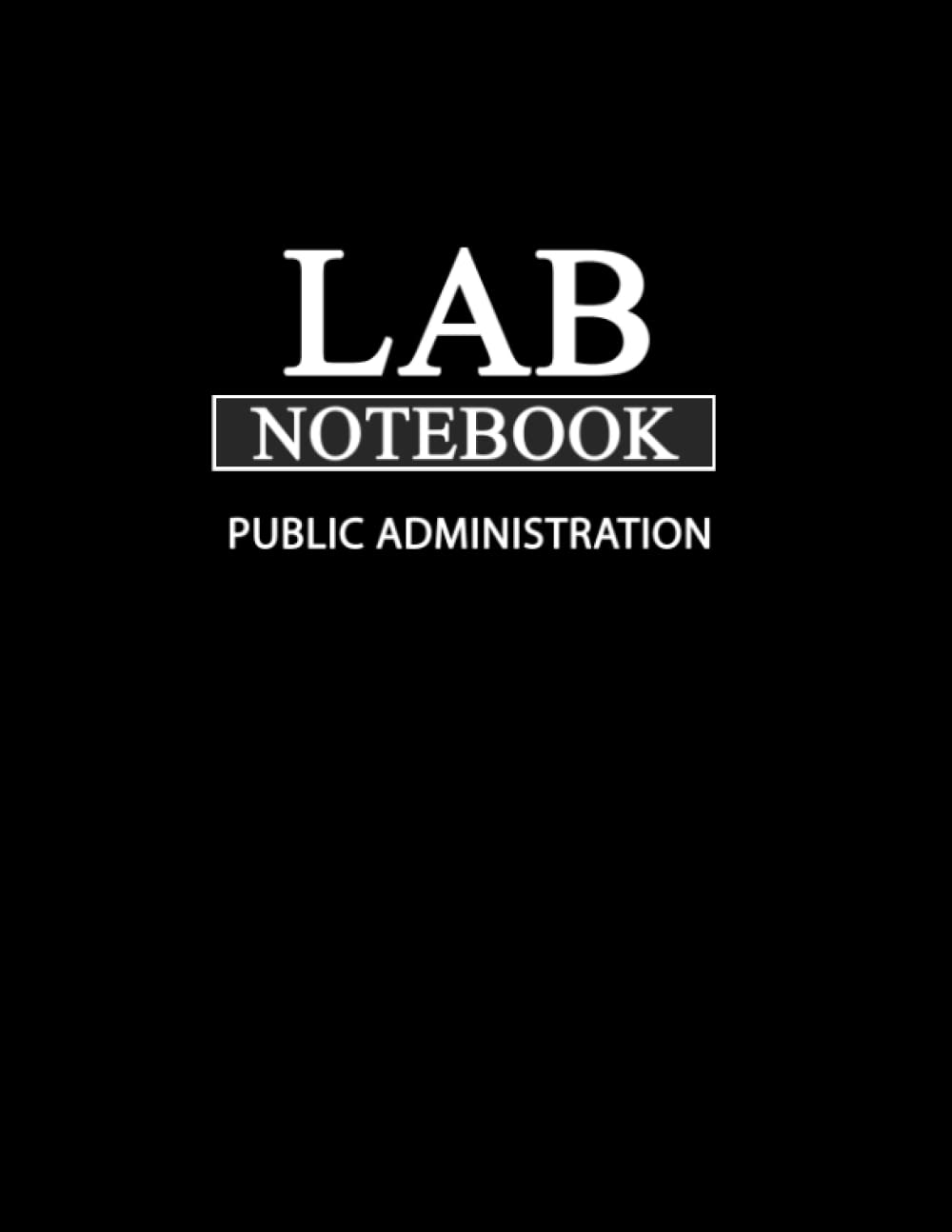 Lab Notebook for Public Administration: Laboratory Notebook for Science Graduate Student Researchers: 425 Pages | 5 tables of contents pages (1 to 155) | Quad ruled Grid | 8.5 x 11 inches