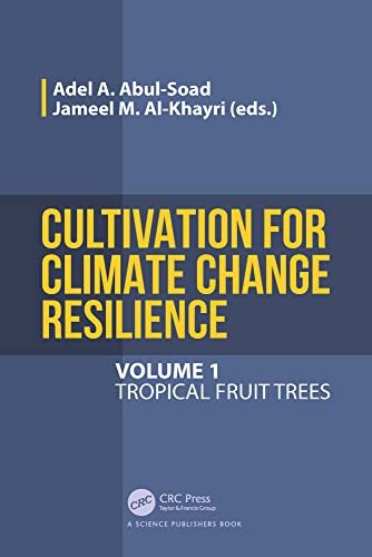 Cultivation for Climate Change Resilience, Volume 1: Tropical Fruit Trees