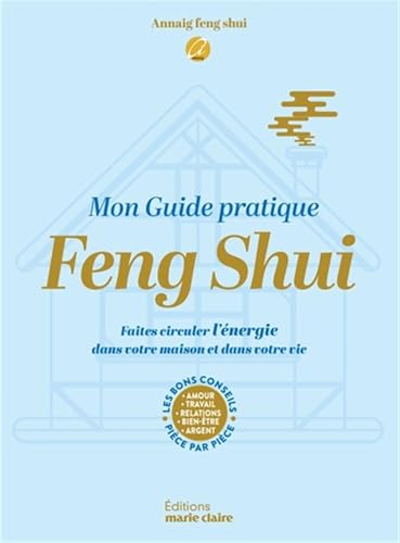 livre Mon guide pratique Feng shui: Faites circuler l'énergie dans votre maison et dans votre vie