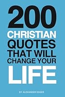 200 Christian Quotes That Will Change Your Life B0DDY754NS Book Cover