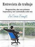  Entrevista de trabajo: Preparación, dar una primera impresión y ser contratado cada vez